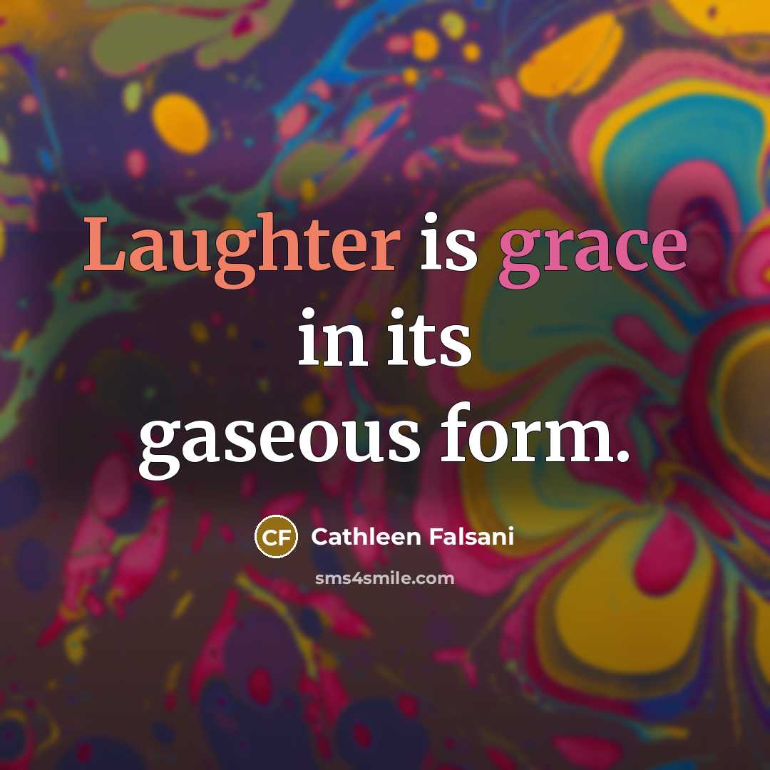“Laughter is grace in its gaseous form.…” quote by Cathleen Falsani
