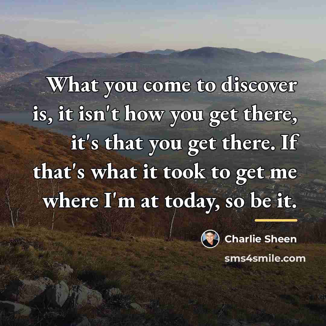 “What you come to discover is, it isn't how you…” quote by Charlie Sheen