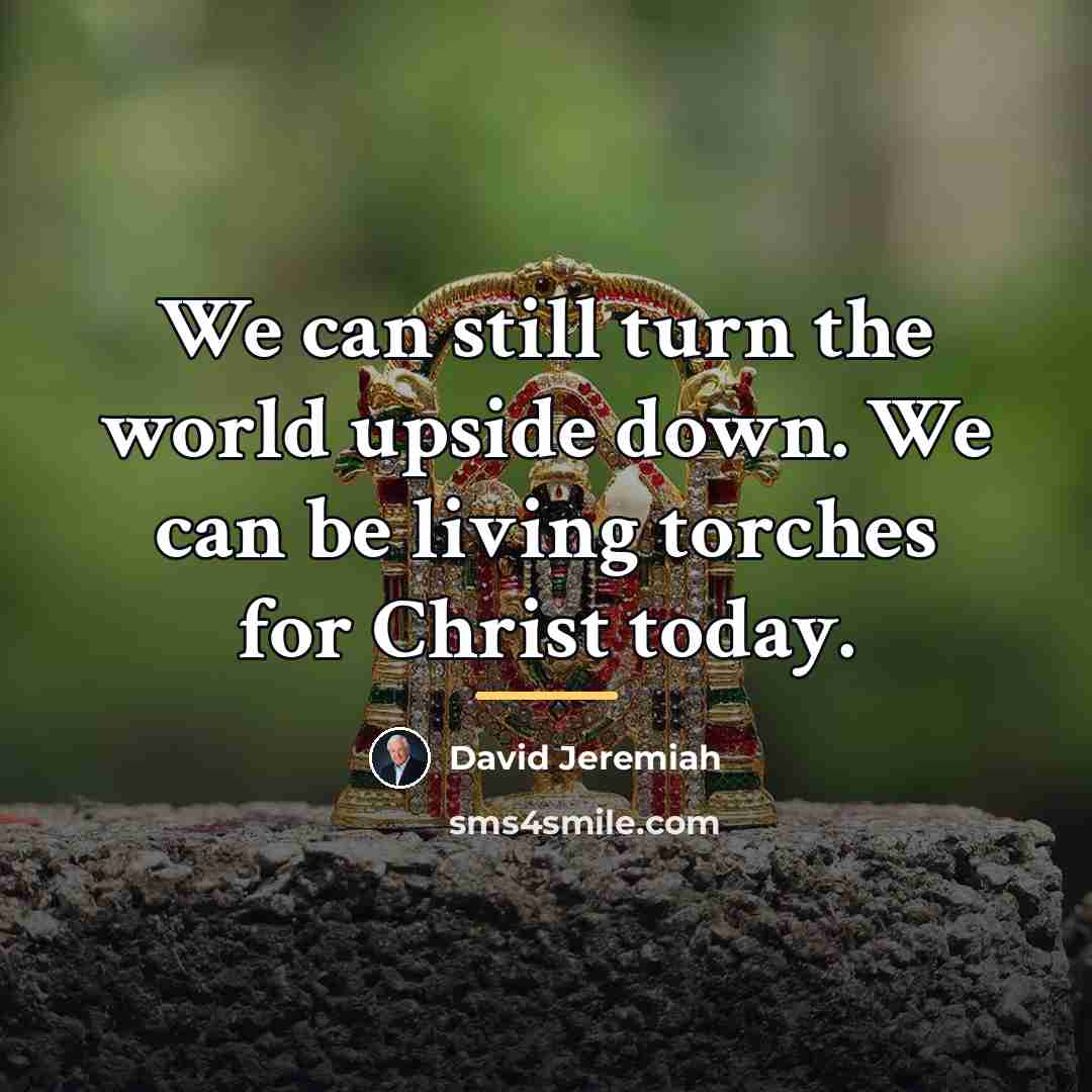 “We can still turn the world upside down. We can…” quote by David Jeremiah
