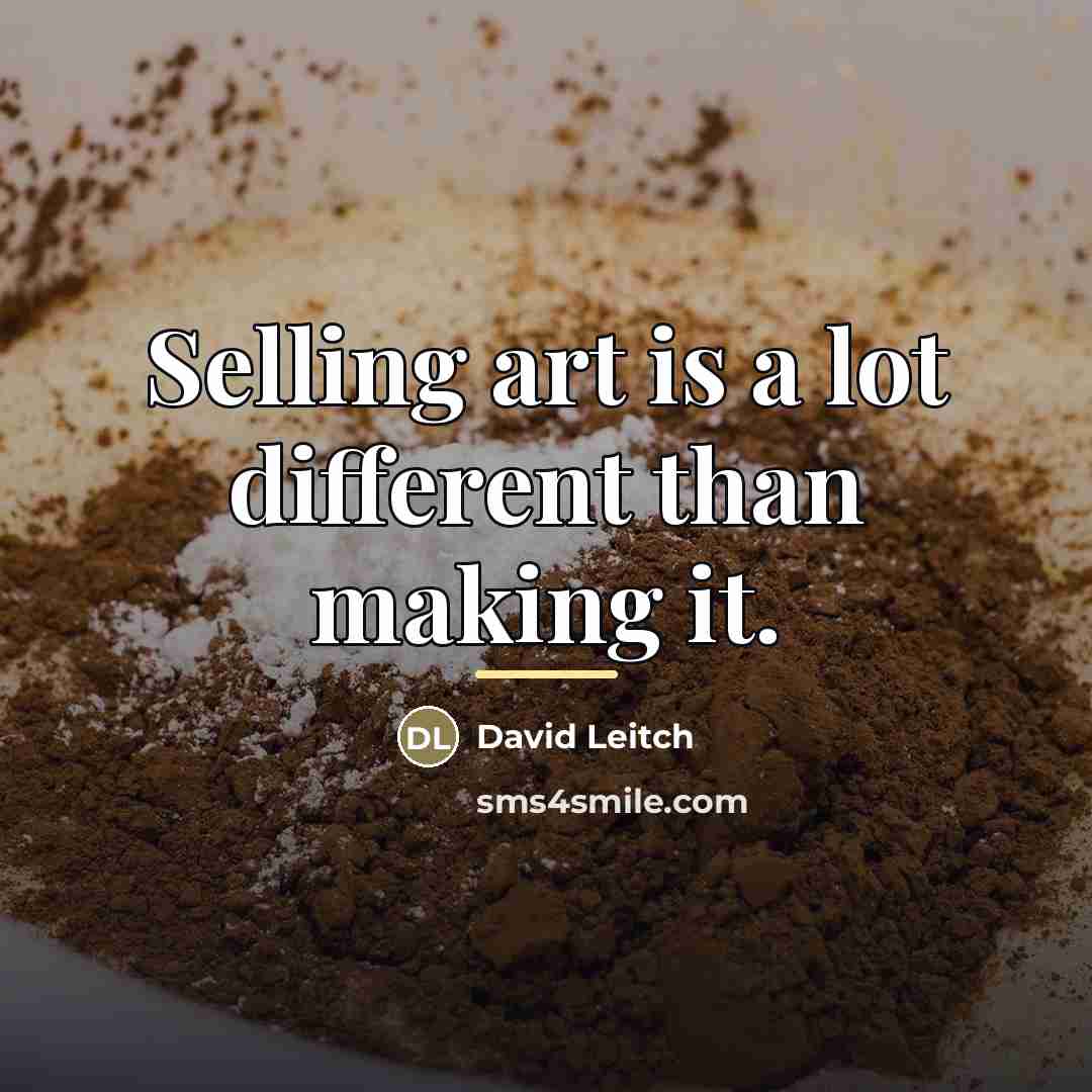 “Selling art is a lot different than making it.…” quote by David Leitch