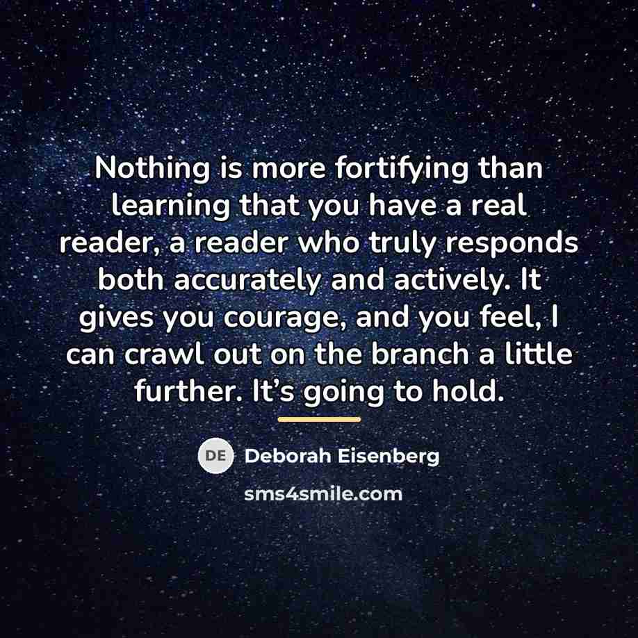 “Nothing is more fortifying than learning that you have a…” quote by Deborah Eisenberg