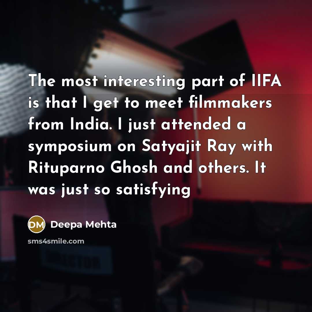 “The most interesting part of IIFA is that I get…” quote by Deepa Mehta