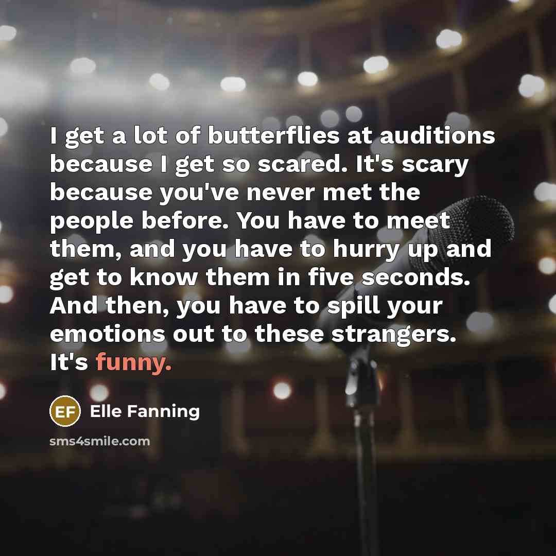 “I get a lot of butterflies at auditions because I…” quote by Elle Fanning