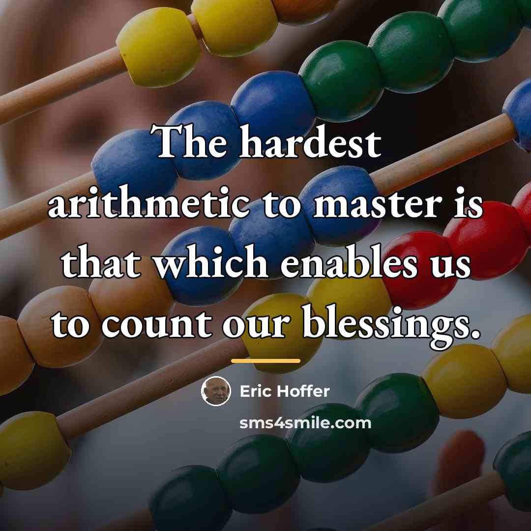 “The hardest arithmetic to master is that which enables us…” quote by Eric Hoffer