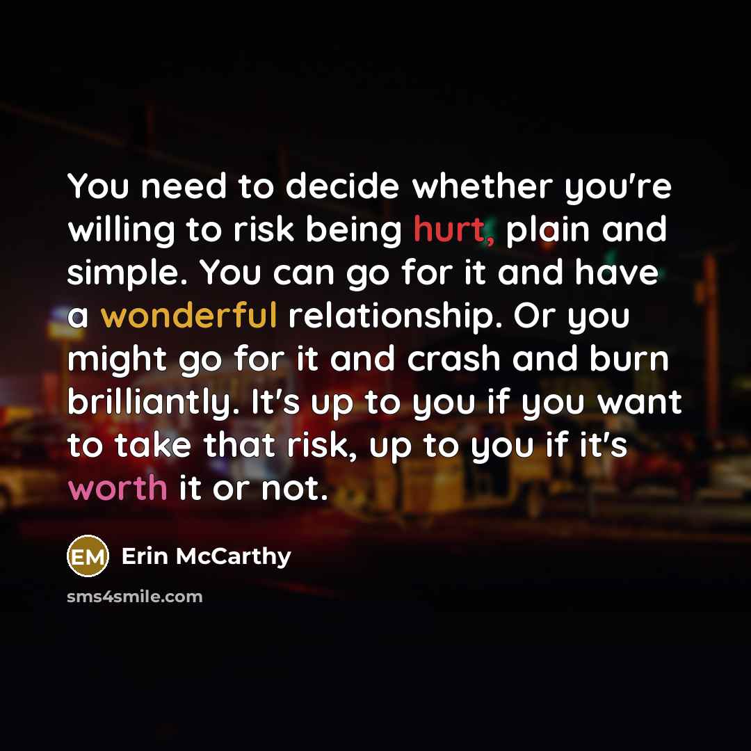“You need to decide whether you're willing to risk being…” quote by Erin McCarthy