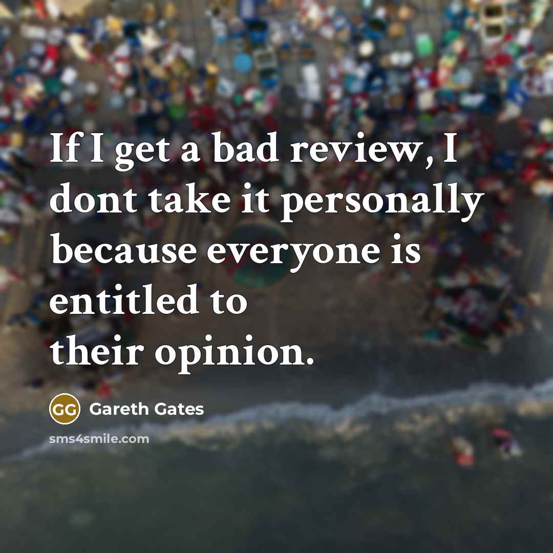 “If I get a bad review, I dont take it…” quote by Gareth Gates