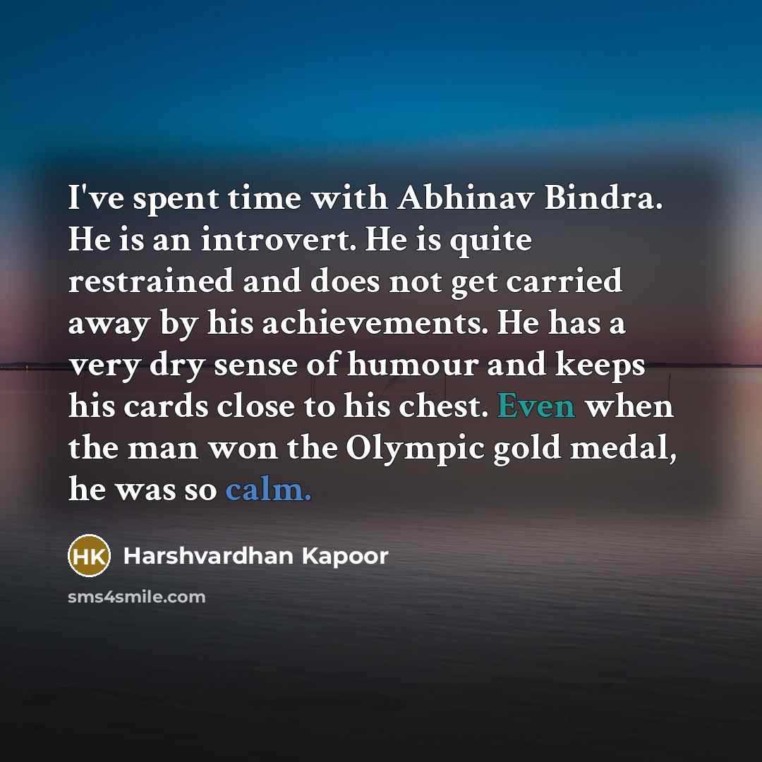 “I've spent time with Abhinav Bindra. He is an introvert.…” quote by Harshvardhan Kapoor