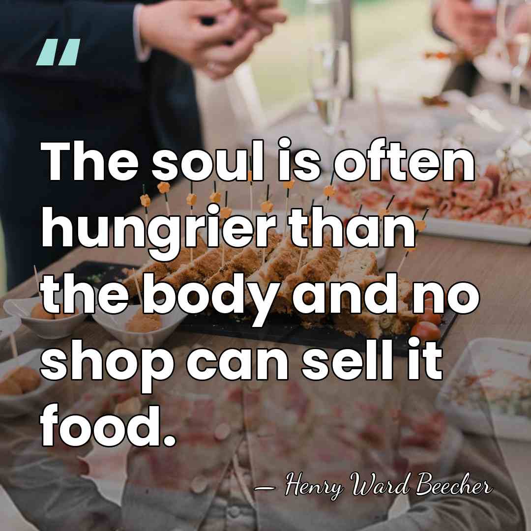 The soul is often hungrier than the body and no shop can&hellip; - Henry Ward Beecher