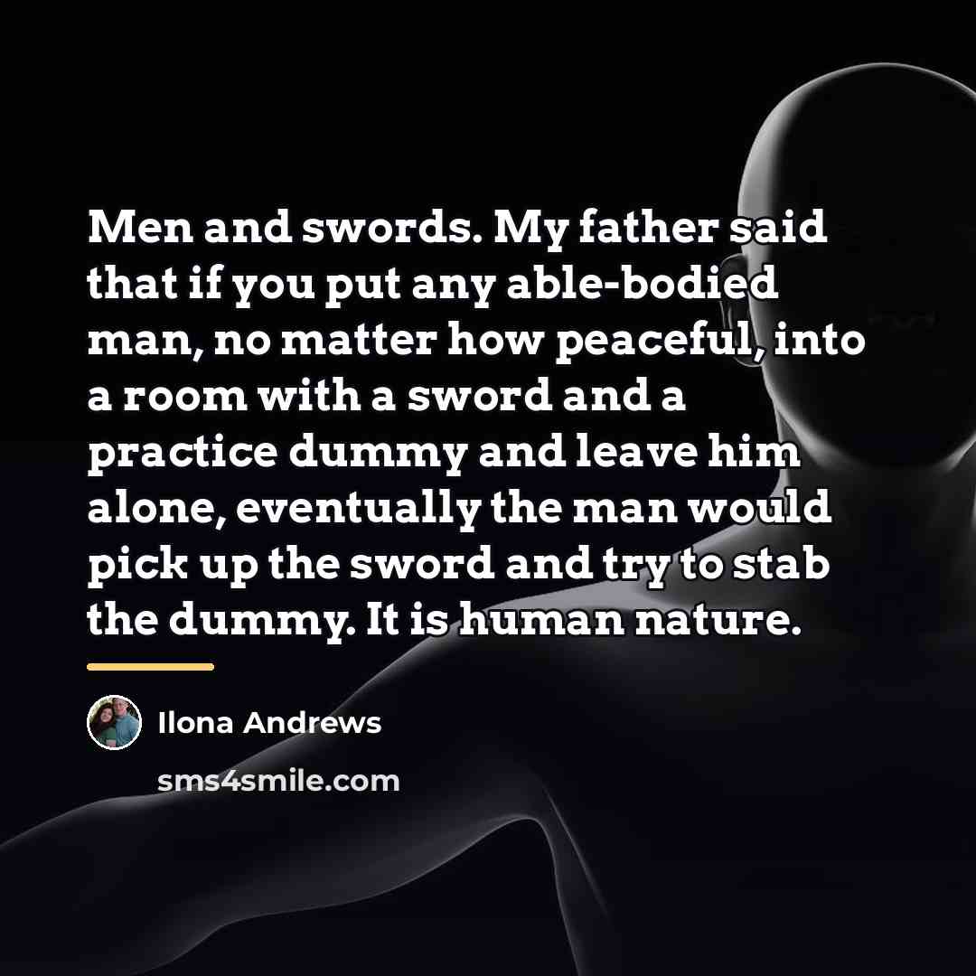 “Men and swords. My father said that if you put…” quote by Ilona Andrews