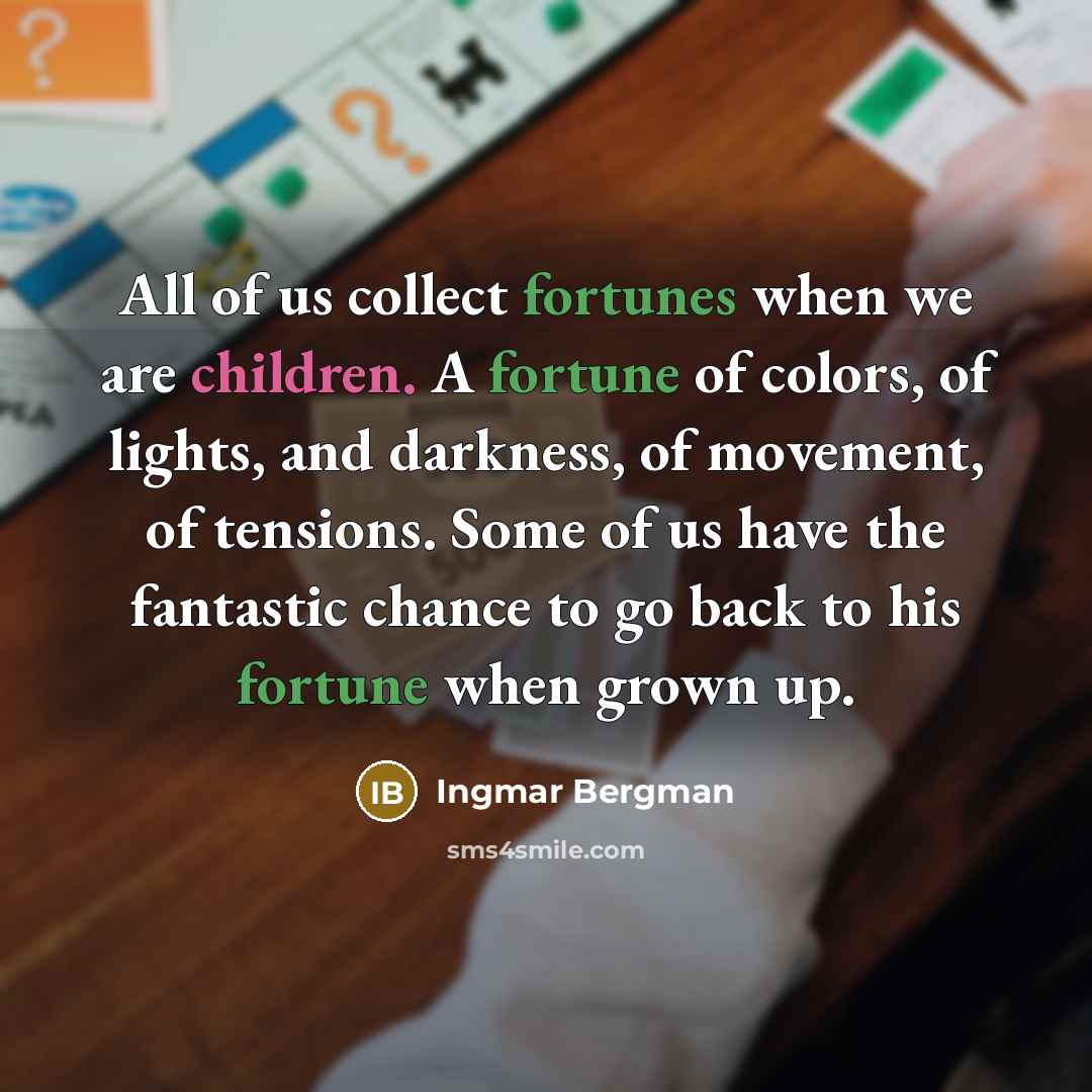 “All of us collect fortunes when we are children. A…” quote by Ingmar Bergman