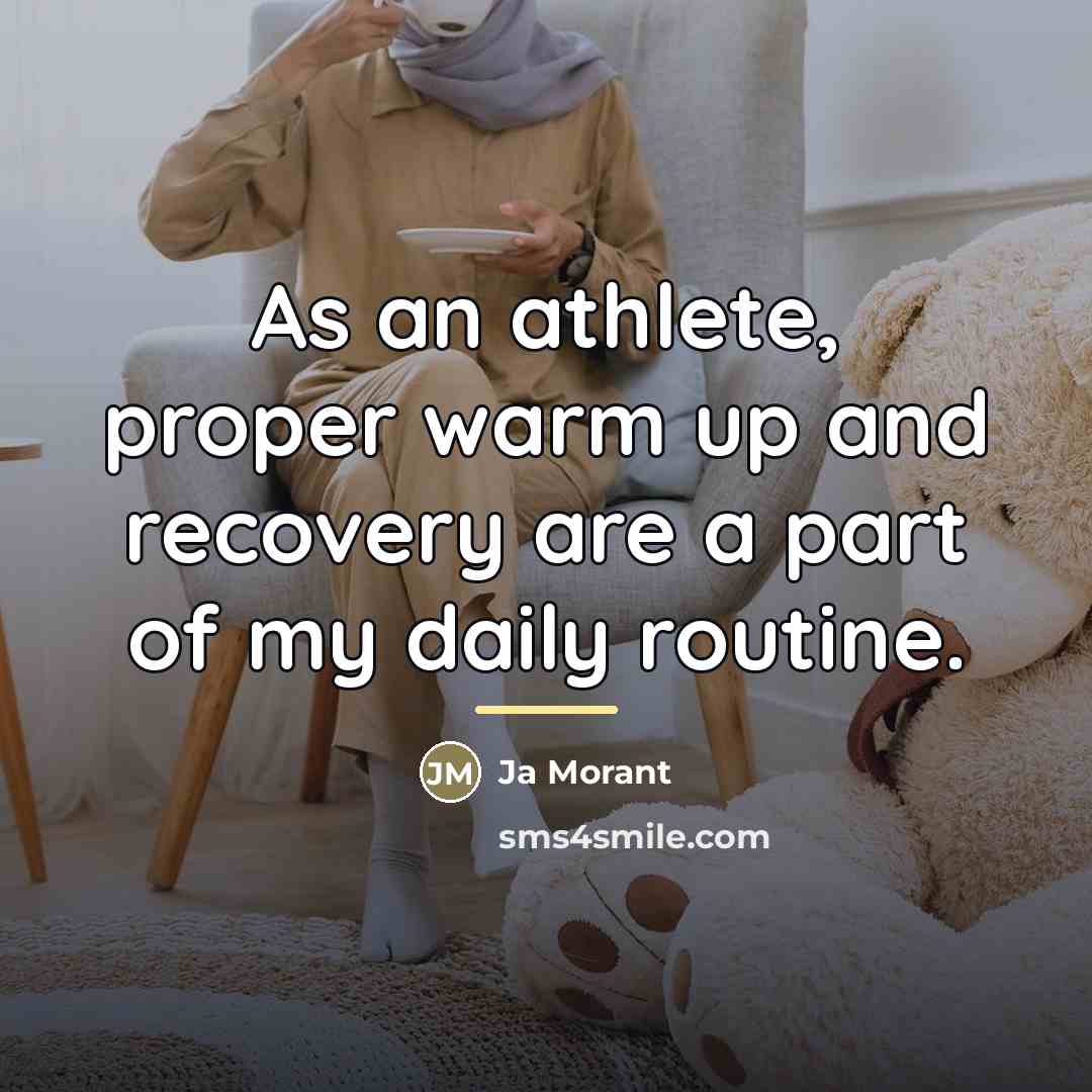 “As an athlete, proper warm up and recovery are a…” quote by Ja Morant