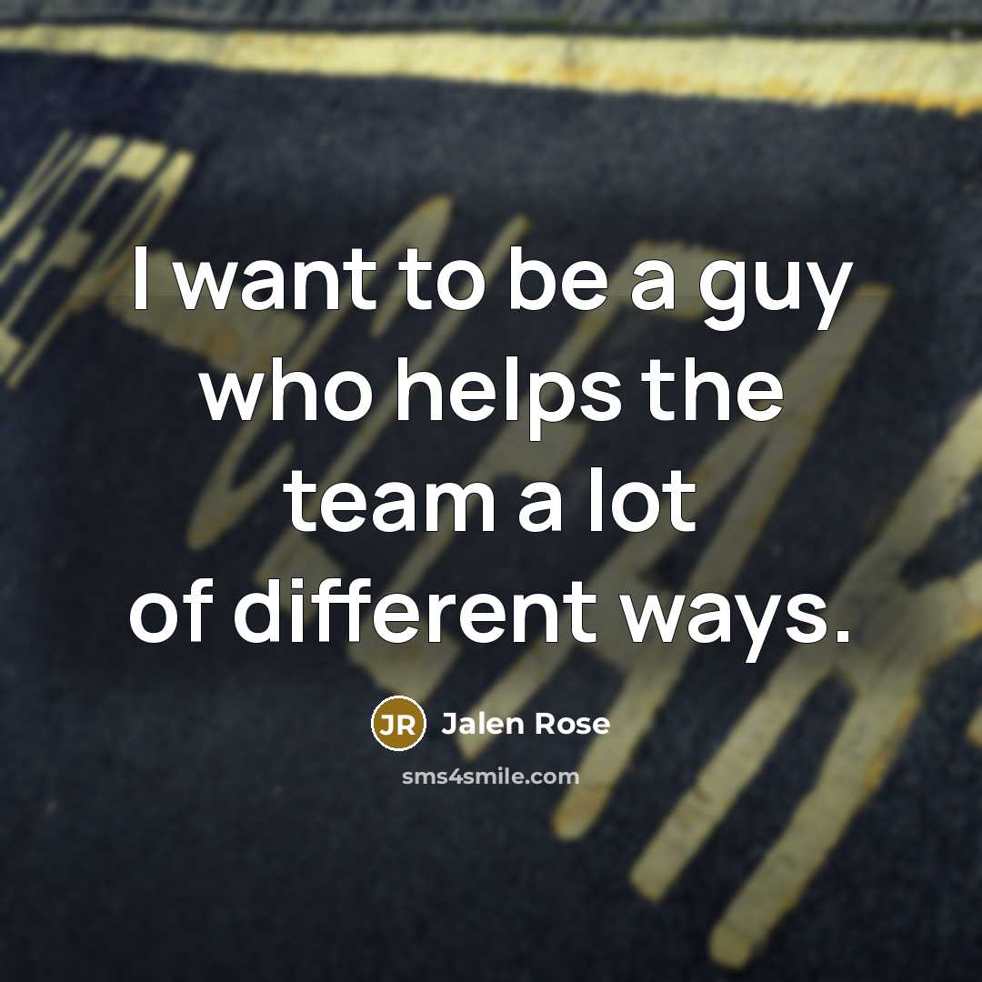 “I want to be a guy who helps the team…” quote by Jalen Rose