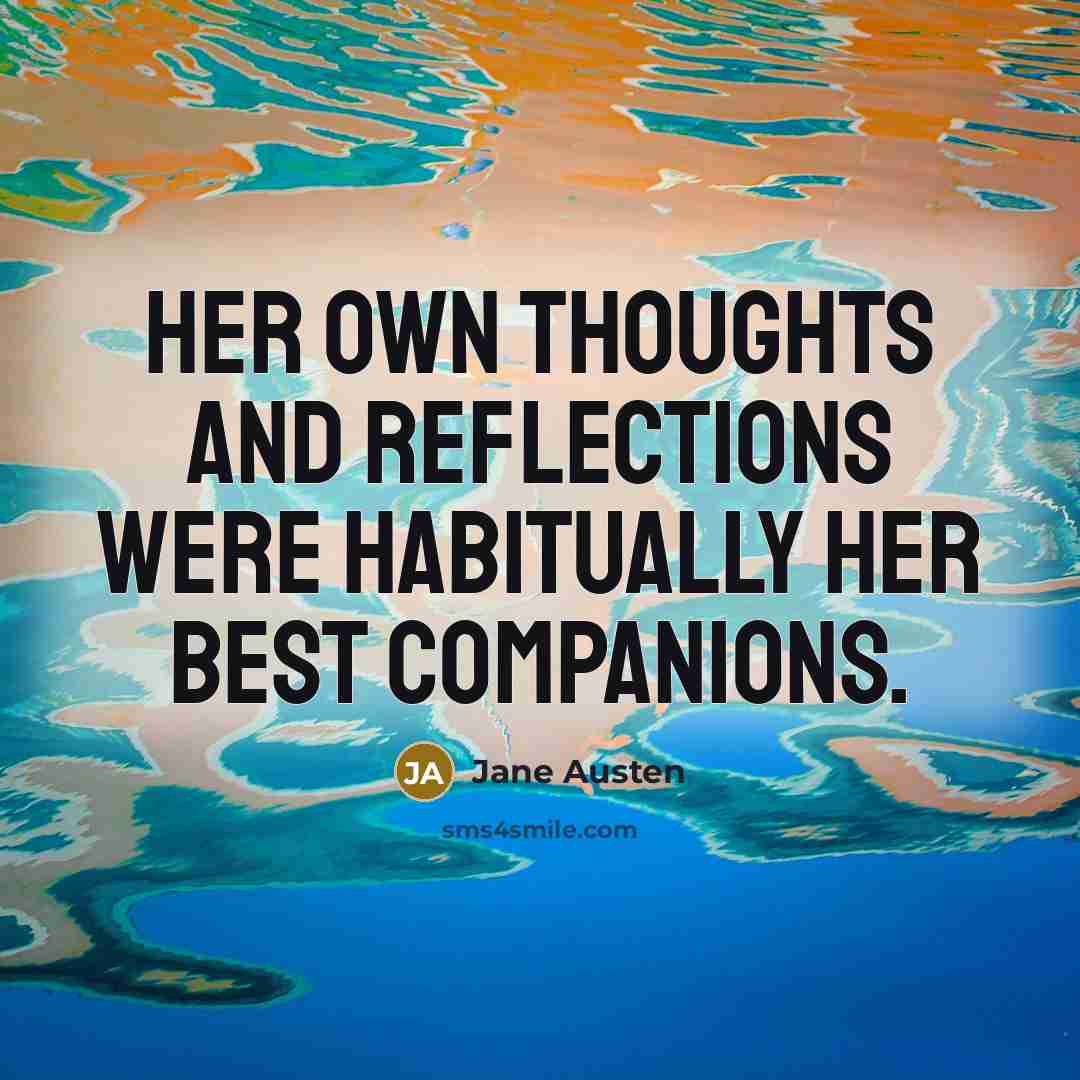 “Her own thoughts and reflections were habitually her best companions.…” quote by Jane Austen