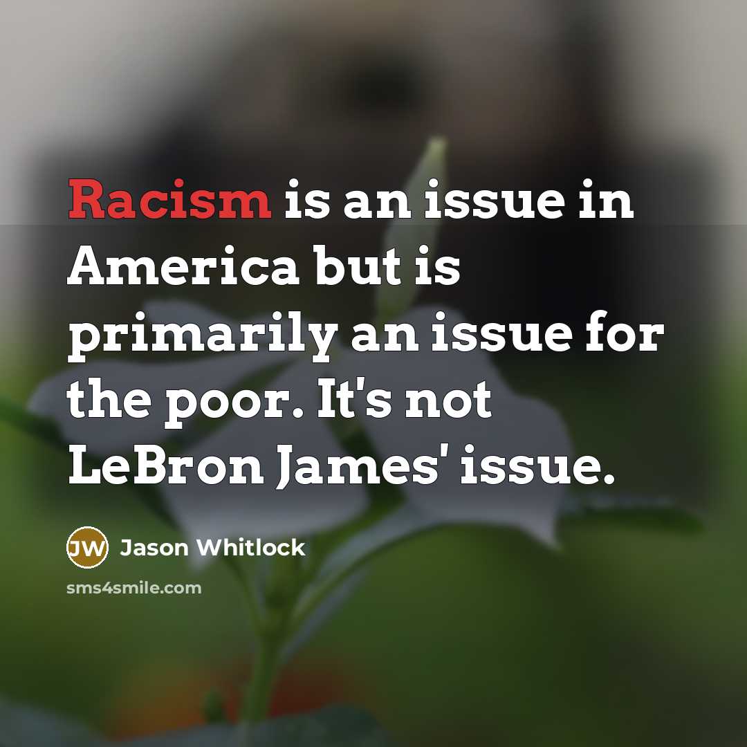 “Racism is an issue in America but is primarily an…” quote by Jason Whitlock