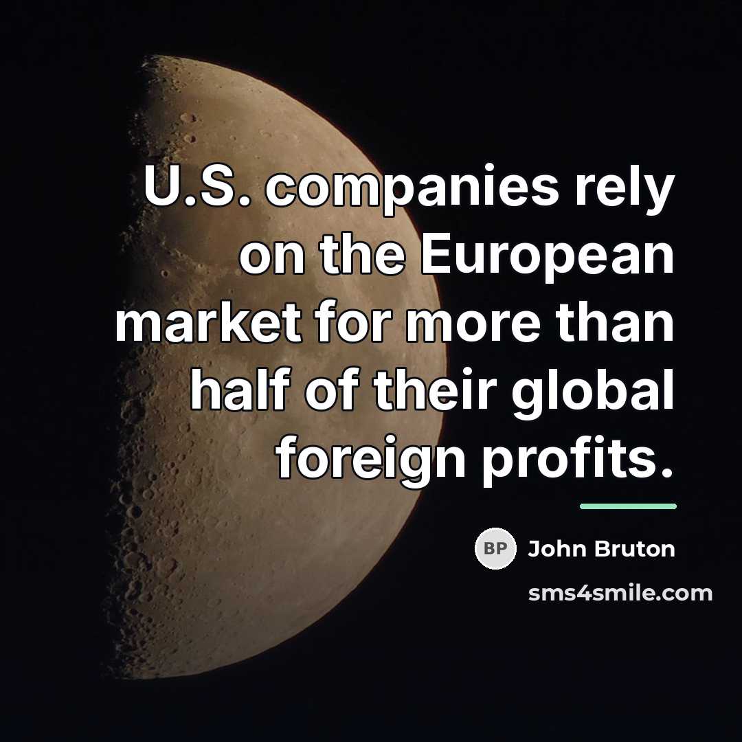 “U.S. companies rely on the European market for more than…” quote by John Bruton