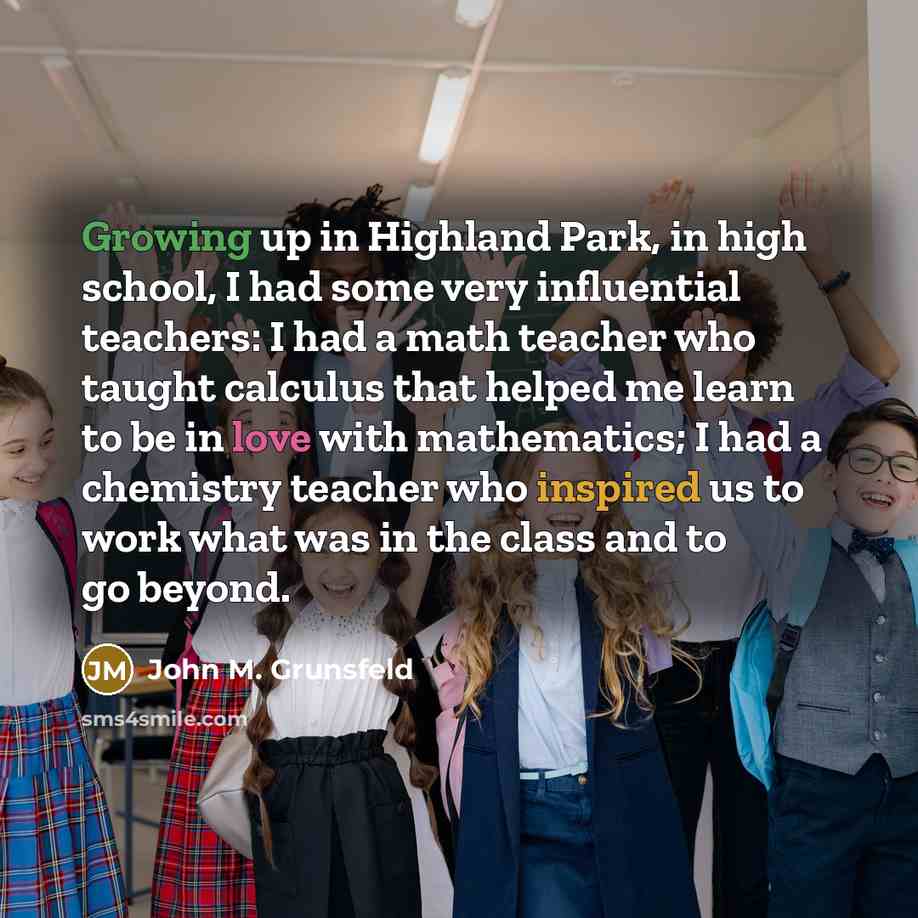 “Growing up in Highland Park, in high school, I had…” quote by John M. Grunsfeld