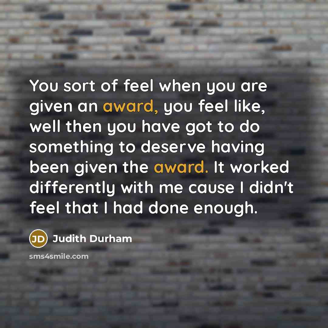 “You sort of feel when you are given an award,…” quote by Judith Durham