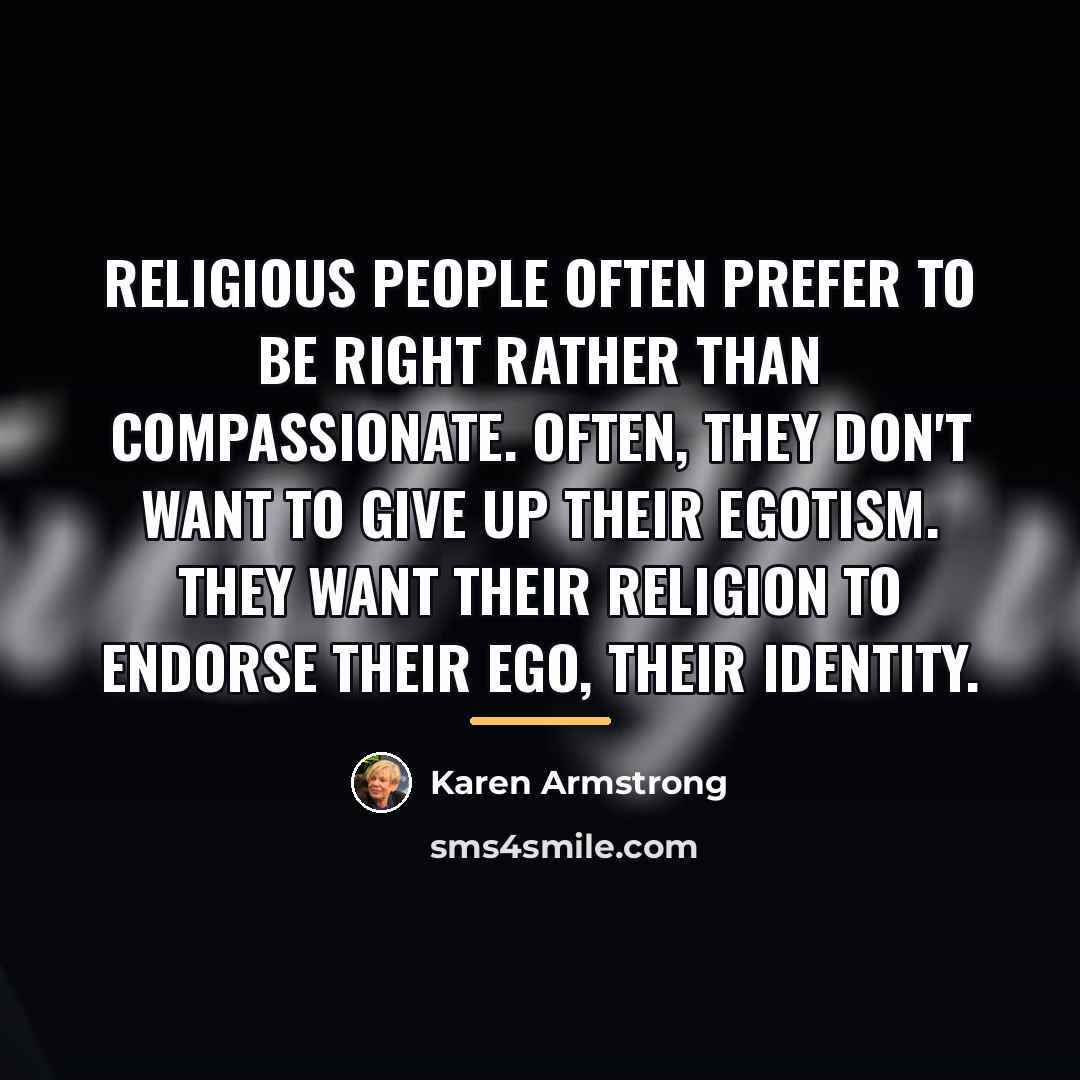 “Religious people often prefer to be right rather than compassionate.…” quote by Karen Armstrong