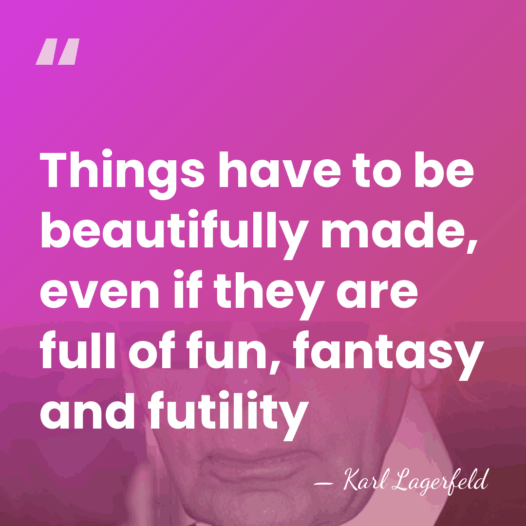 Things have to be beautifully made, even if they are full of&hellip; - Karl Lagerfeld