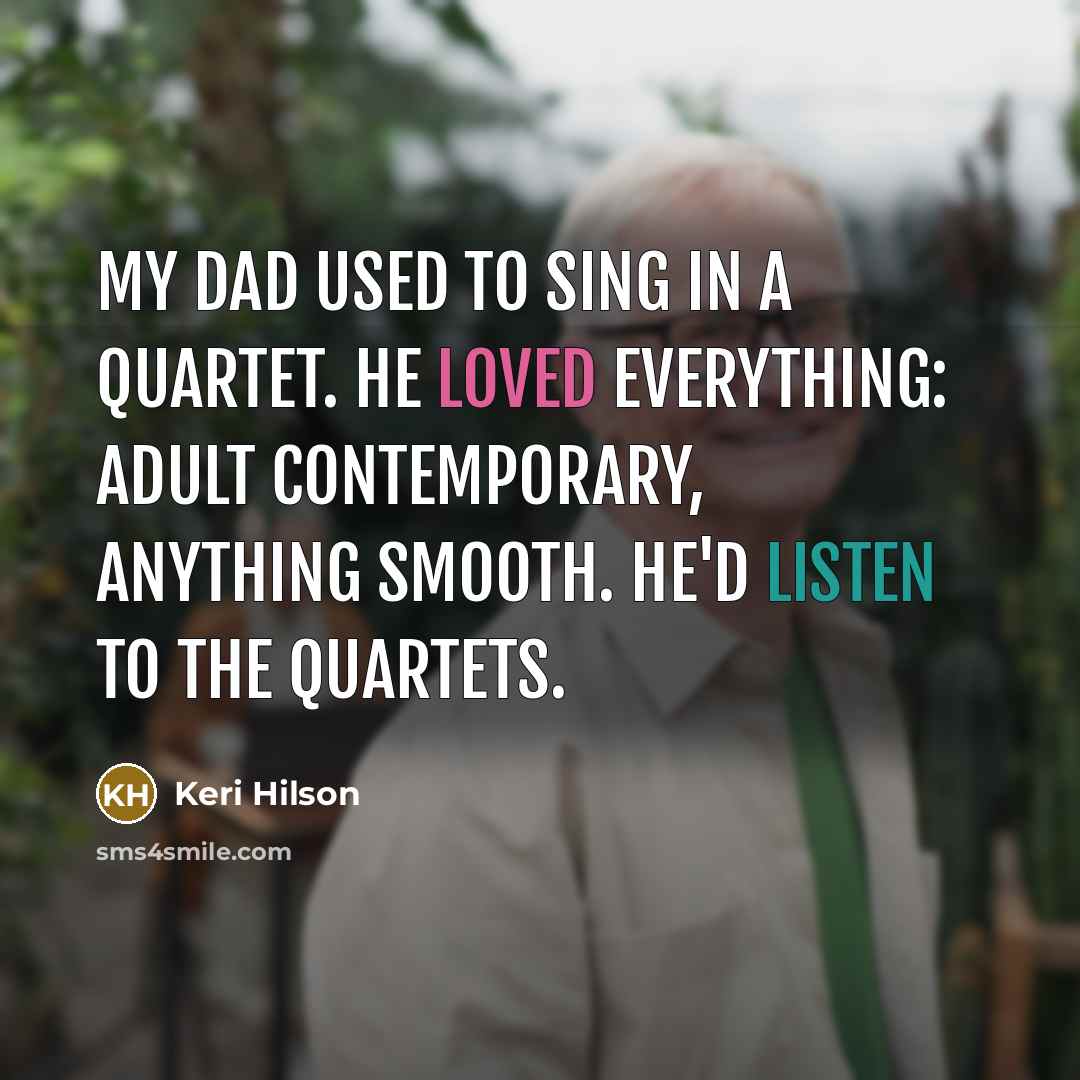 “My dad used to sing in a quartet. He loved…” quote by Keri Hilson