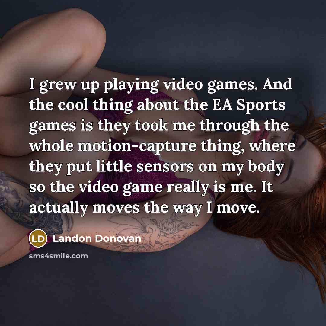 “I grew up playing video games. And the cool thing…” quote by Landon Donovan