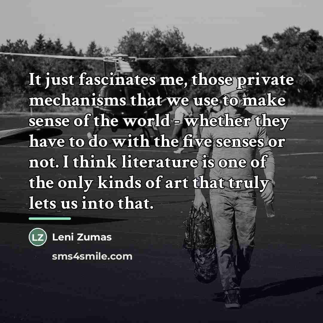 “It just fascinates me, those private mechanisms that we use…” quote by Leni Zumas