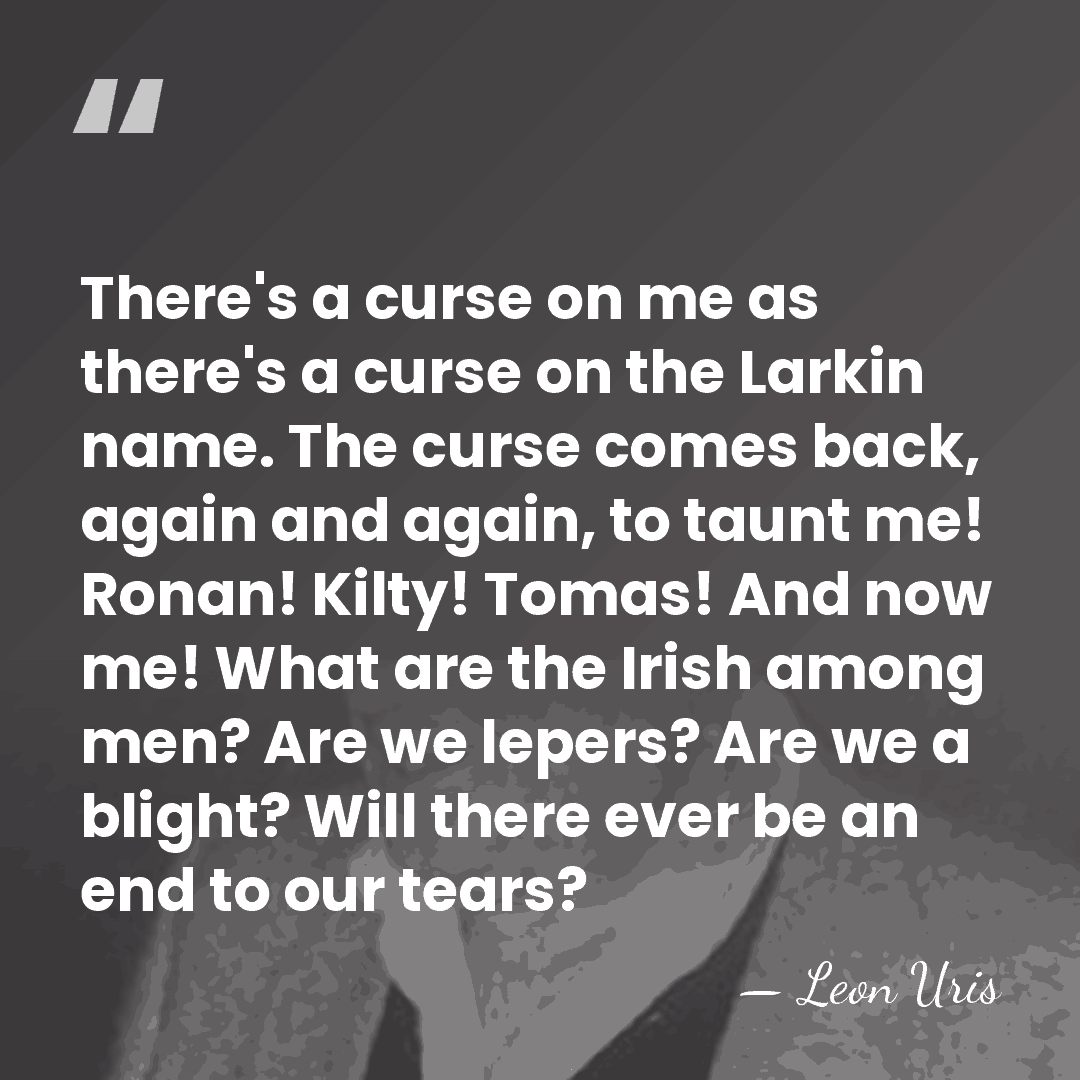There's a curse on me as there's a curse on the Larkin&hellip; - Leon Uris