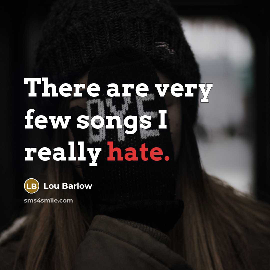 “There are very few songs I really hate.…” quote by Lou Barlow