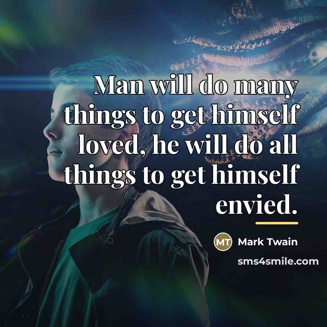 “Man will do many things to get himself loved, he…” quote by Mark Twain