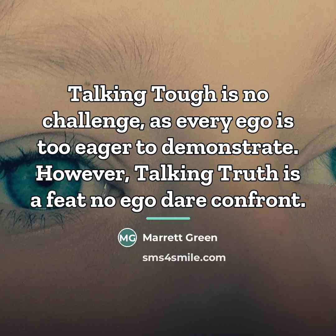 “Talking Tough is no challenge, as every ego is too…” quote by Marrett Green