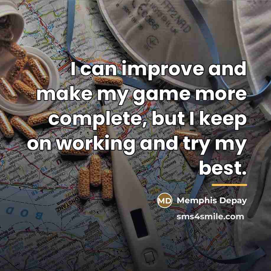 “I can improve and make my game more complete, but…” quote by Memphis Depay