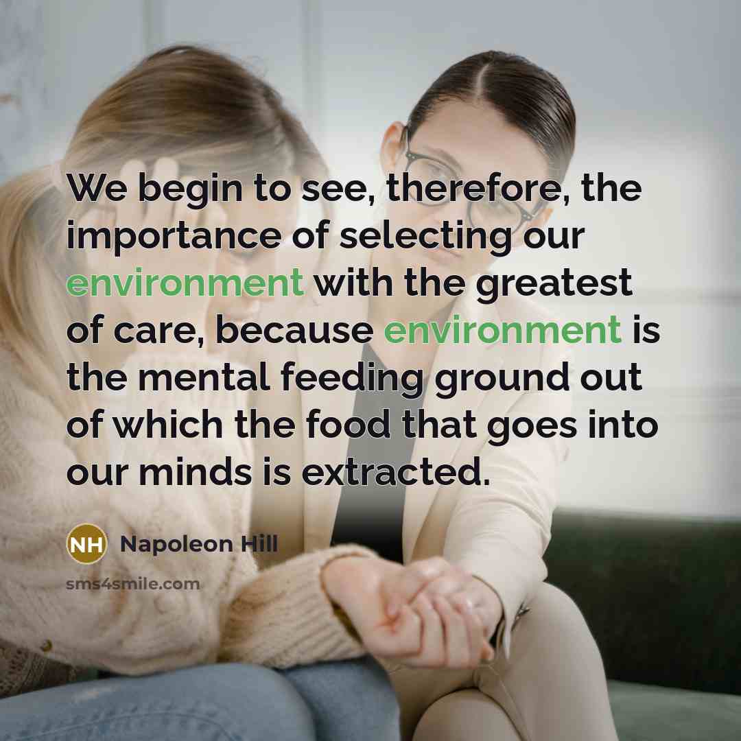 “We begin to see, therefore, the importance of selecting our…” quote by Napoleon Hill