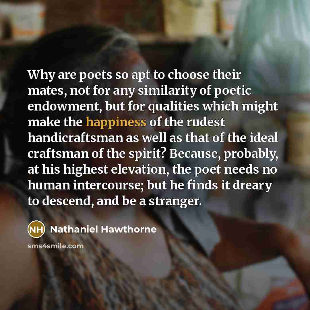 “Why are poets so apt to choose their mates, not…” quote by Nathaniel Hawthorne