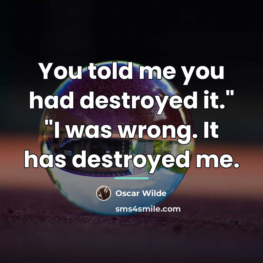 “You told me you had destroyed it." "I was wrong.…” quote by Oscar Wilde