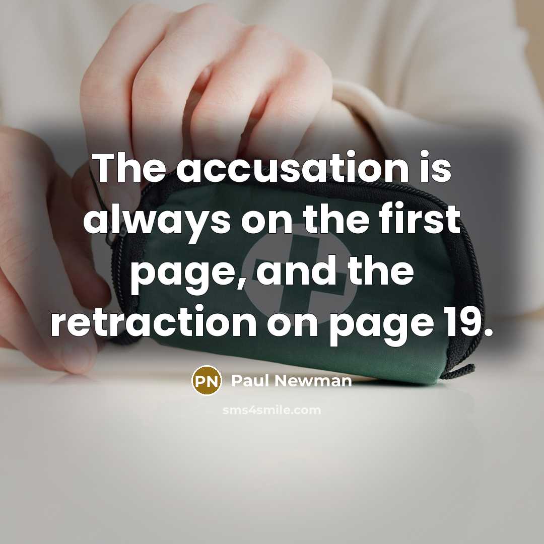 “The accusation is always on the first page, and the…” quote by Paul Newman