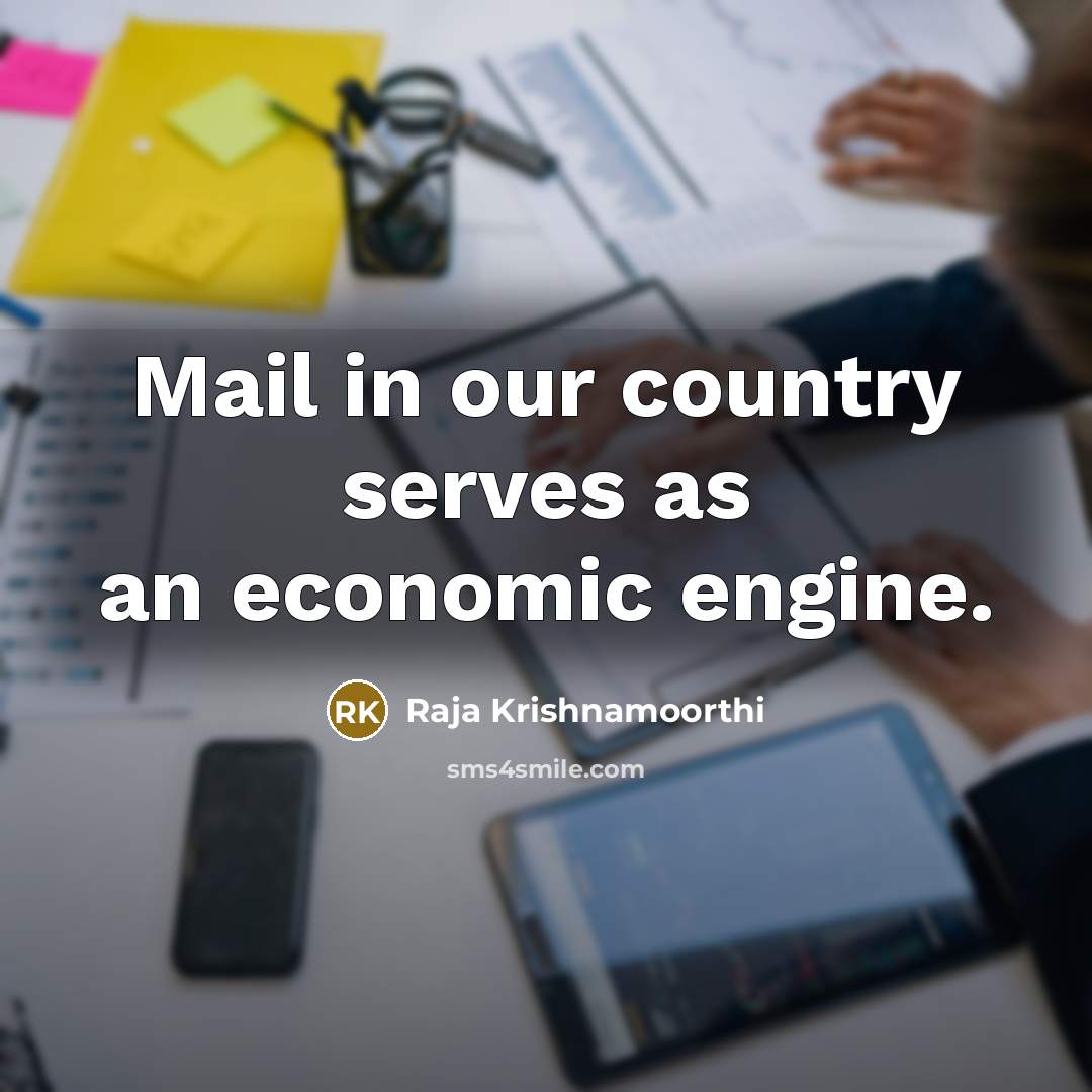 “Mail in our country serves as an economic engine.…” quote by Raja Krishnamoorthi