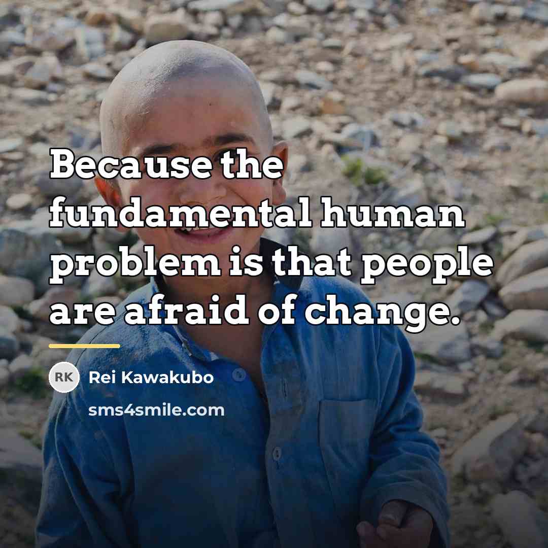 “Because the fundamental human problem is that people are afraid…” quote by Rei Kawakubo