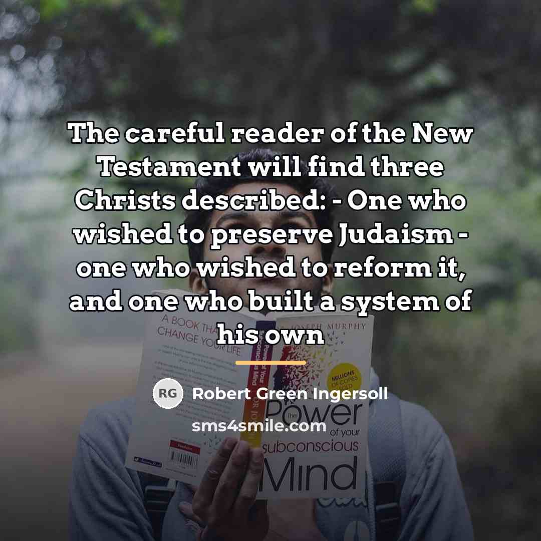 “The careful reader of the New Testament will find three…” quote by Robert Green Ingersoll