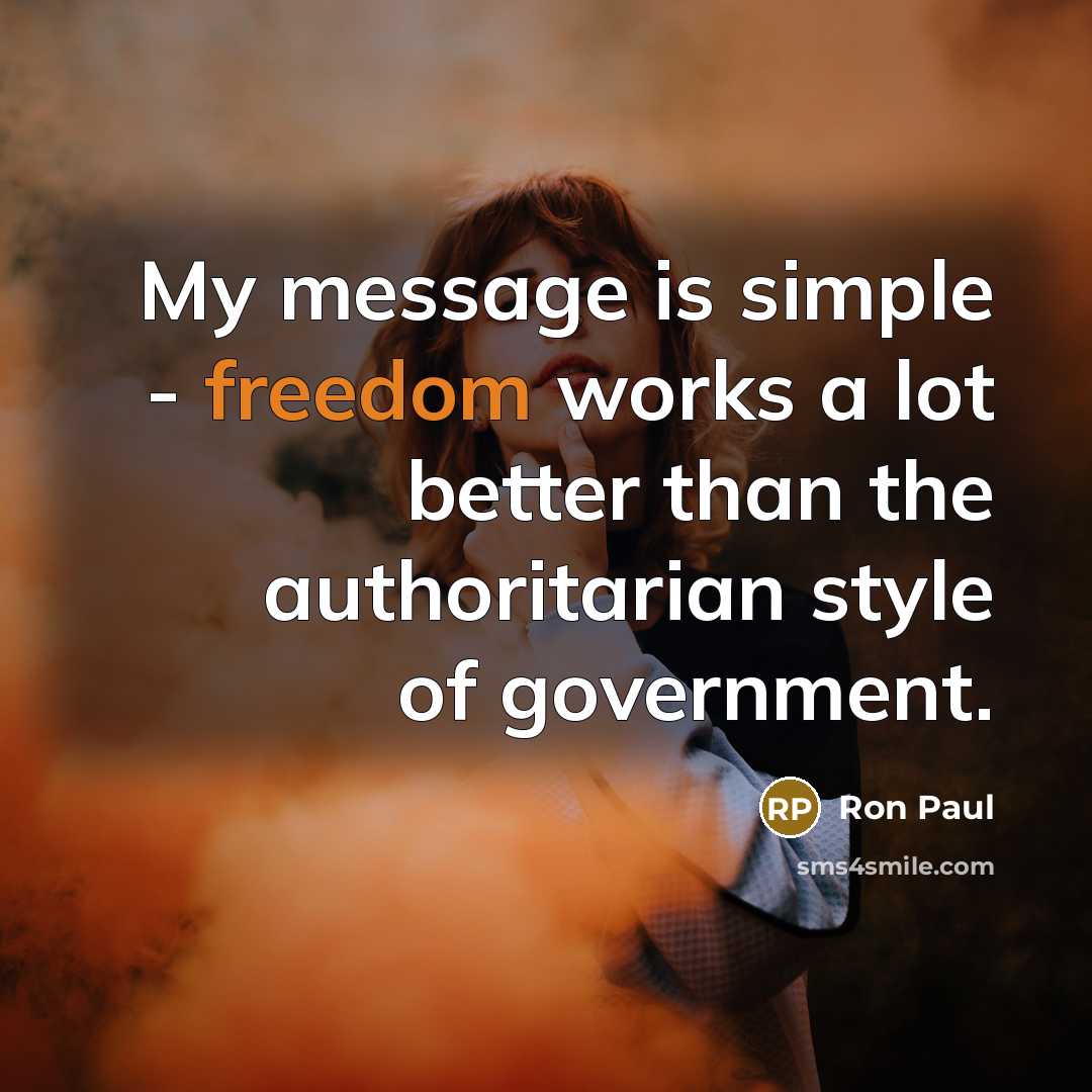 “My message is simple - freedom works a lot better…” quote by Ron Paul