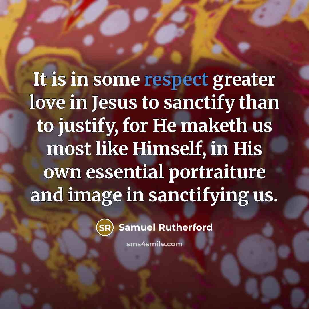 “It is in some respect greater love in Jesus to…” quote by Samuel Rutherford