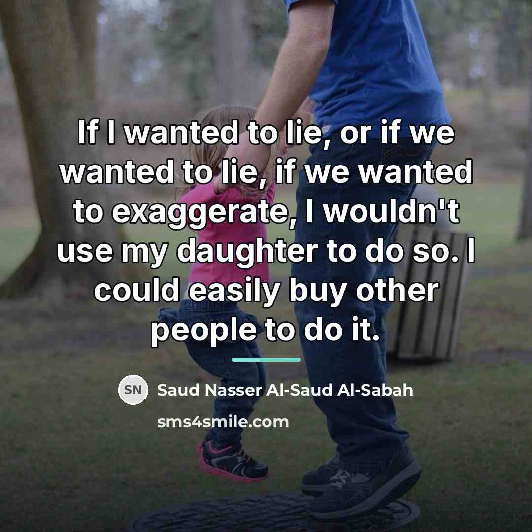 “If I wanted to lie, or if we wanted to…” quote by Saud Nasser Al-Saud Al-Sabah