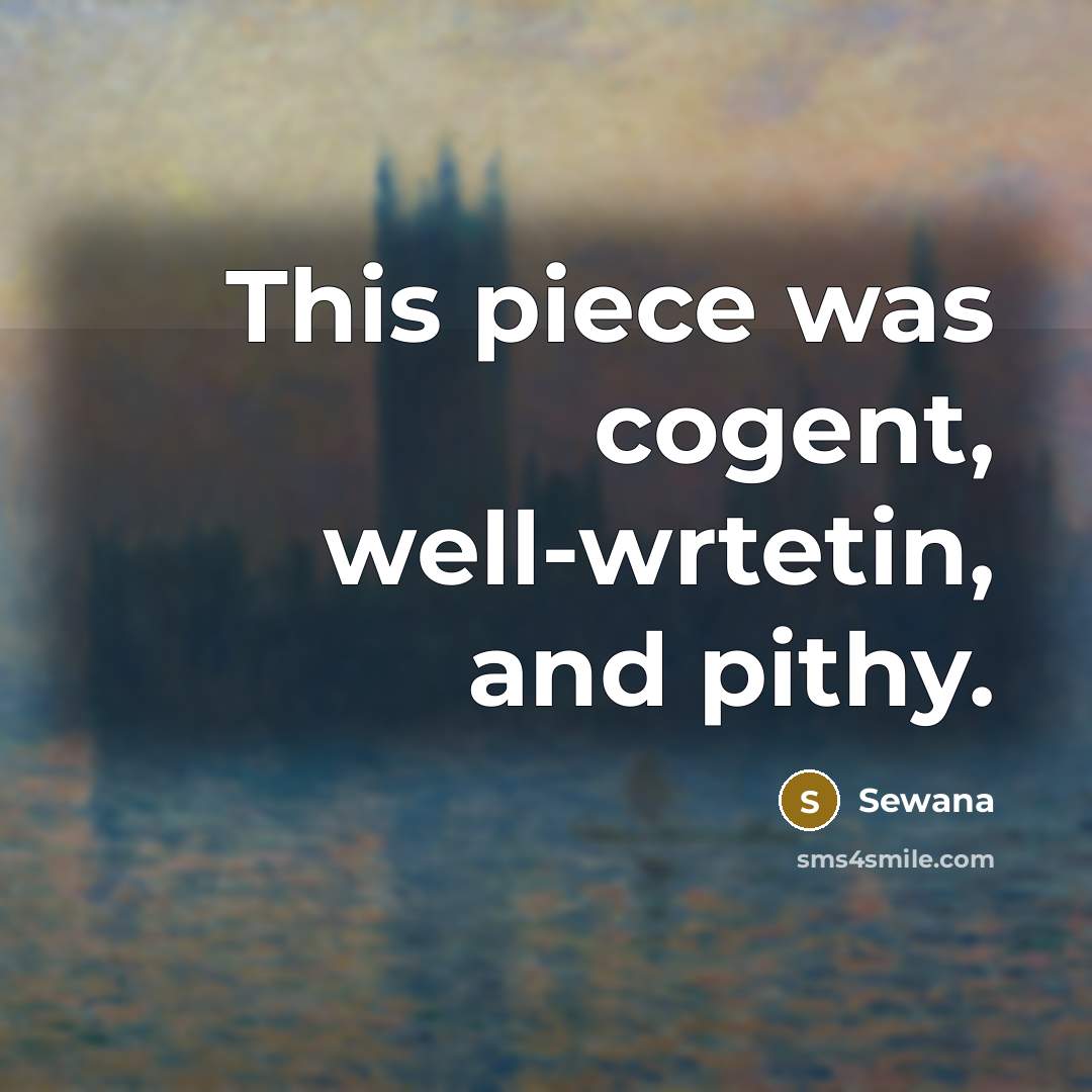 “This piece was cogent, well-wrtetin, and pithy.…” quote by Sewana