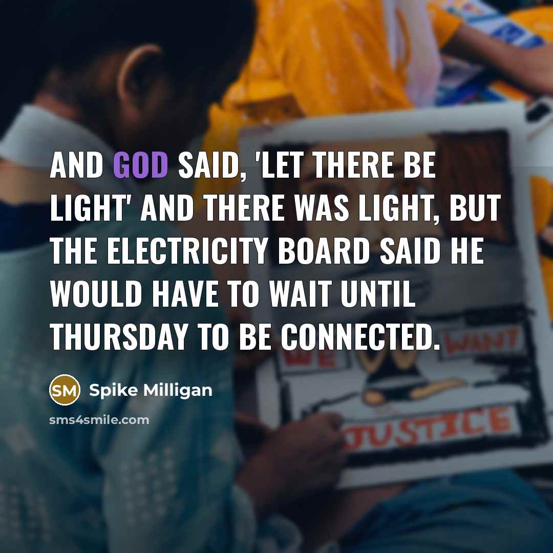 “And God said, 'Let there be light' and there was…” quote by Spike Milligan