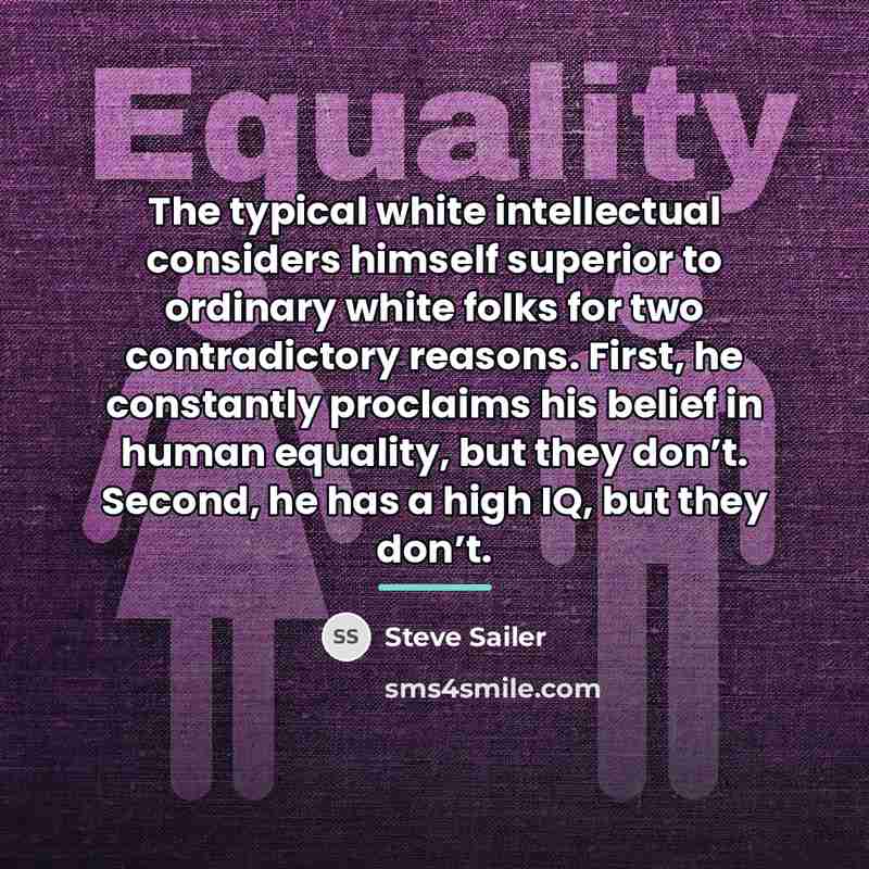 “The typical white intellectual considers himself superior to ordinary white…” quote by Steve Sailer