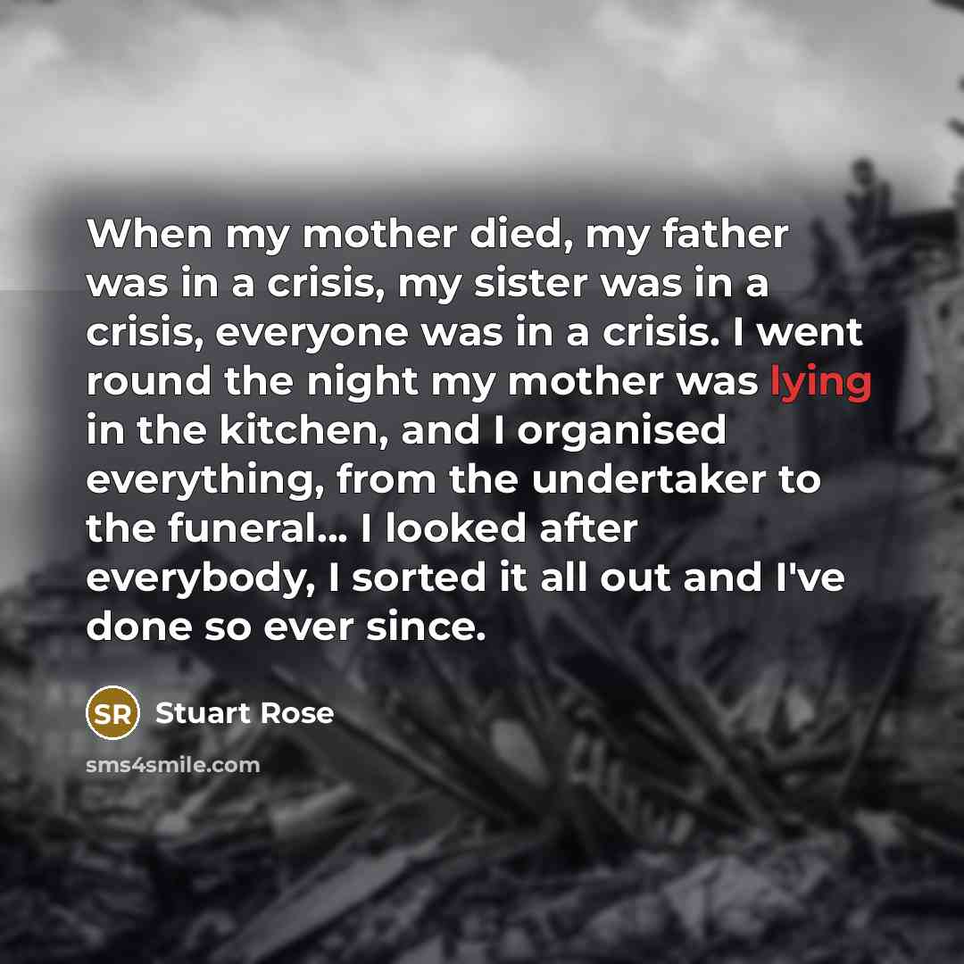 “When my mother died, my father was in a crisis,…” quote by Stuart Rose