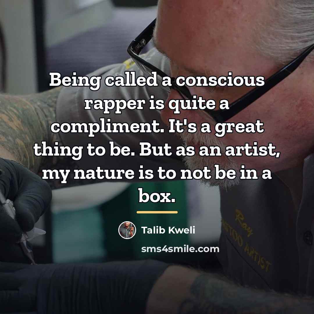 “Being called a conscious rapper is quite a compliment. It's…” quote by Talib Kweli
