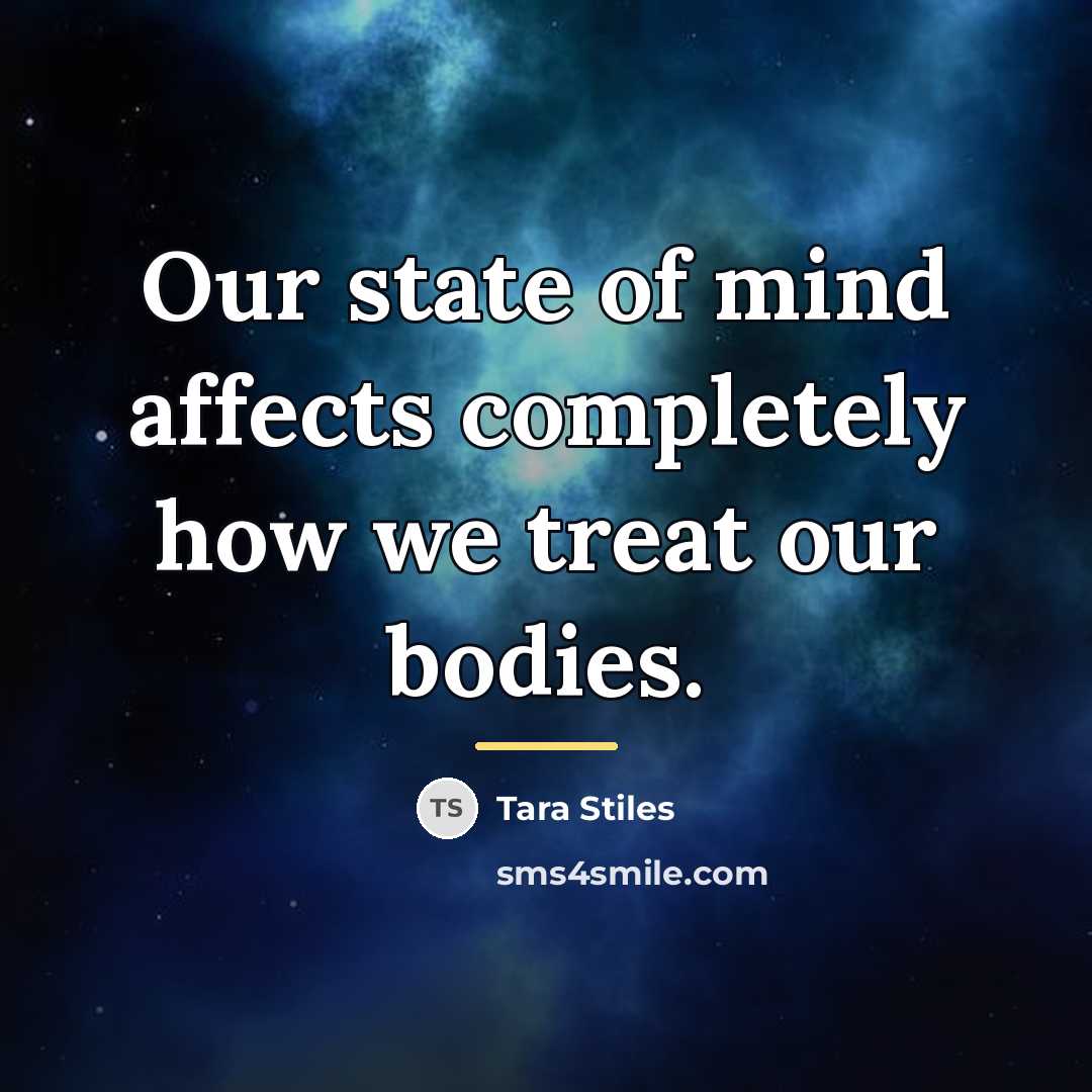 “Our state of mind affects completely how we treat our…” quote by Tara Stiles