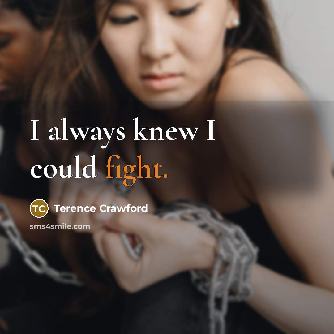 “I always knew I could fight.…” quote by Terence Crawford