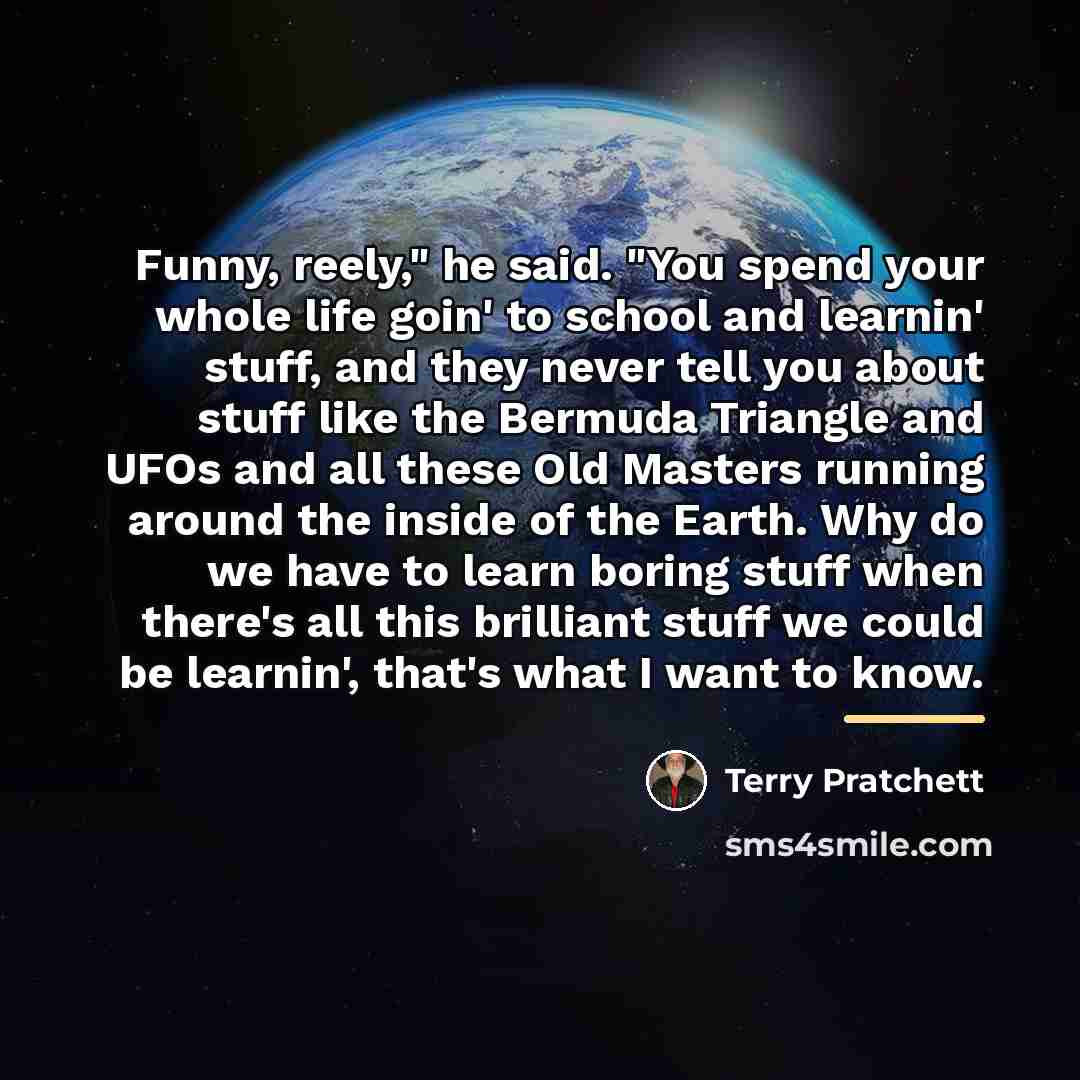 “Funny, reely," he said. "You spend your whole life goin'…” quote by Terry Pratchett