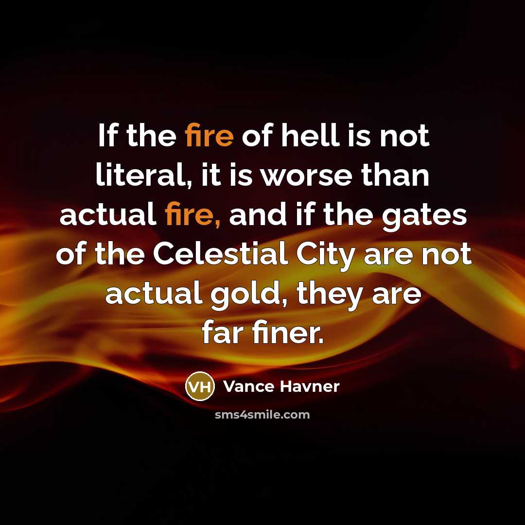 “If the fire of hell is not literal, it is…” quote by Vance Havner